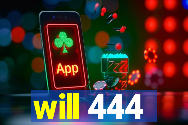 will 444